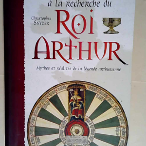 A la recherche du Roi Arthur  – Christopher Snider