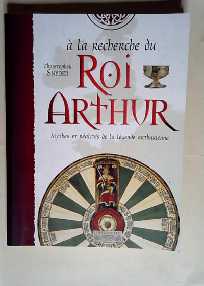 A la recherche du Roi Arthur  - Christopher Snider