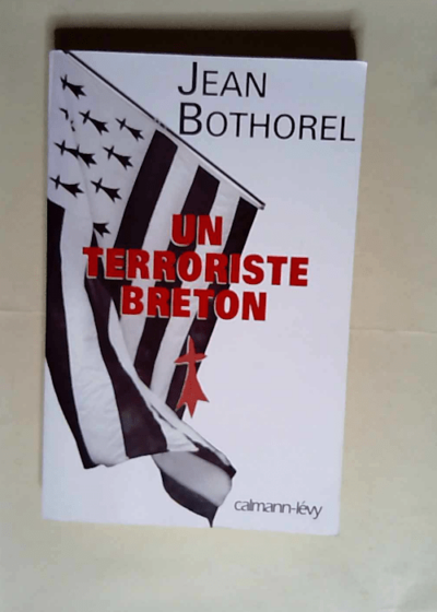 Un terroriste breton  - Jean Bothorel