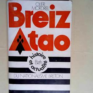 Breiz Atao ou Histoire et actualité du Natio...