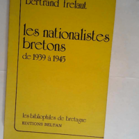 Les nationalistes bretons de 1939 a 1945  &#8...