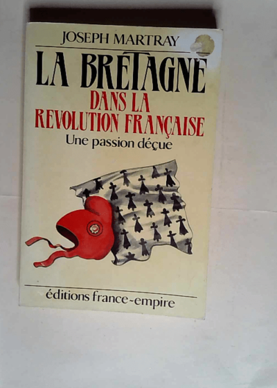 La Bretagne dans la Révolution française  - Joseph Martray