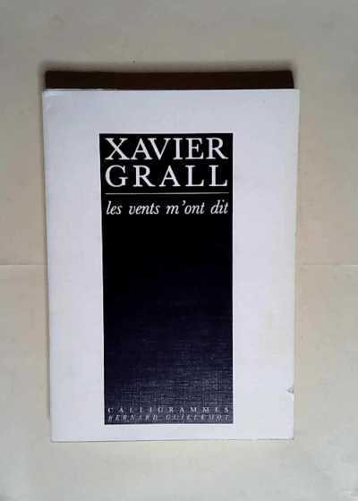 Les vents m’ont dit Xavier Grall - Editions Calligrammes - Xavier Grall