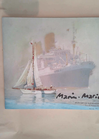 Marin-Marie 1901-1987 peintre et navigateur  - Petroff Romane