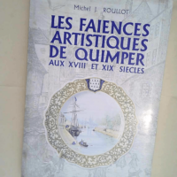 Les Faïences artistiques de Quimper aux XVII...