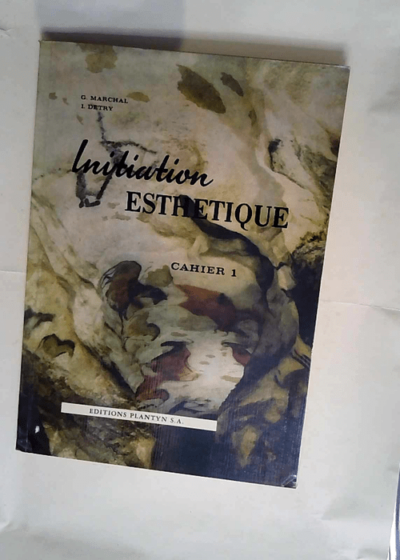 Initiation esthetique par l histoire de l art cahier 1 L art dans l antiquité et au moyen âge - I. Detry G. Marchal