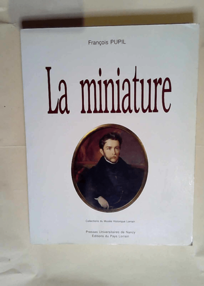 La miniature  - François Pupil