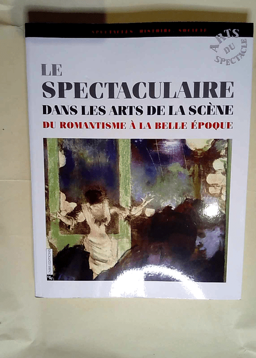 Spectaculaire dans les arts de la scène (Le)...