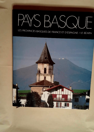 Pays Basque Les Provinces Basques De France Et D Espagne / Le Bearn -