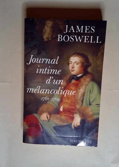 Journal intime d un mélancolique 1762 1769  - Boswell James