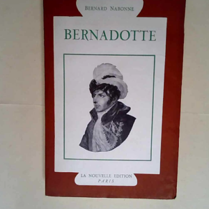 Bernard Nabonne. Bernadotte  – Bernard ...