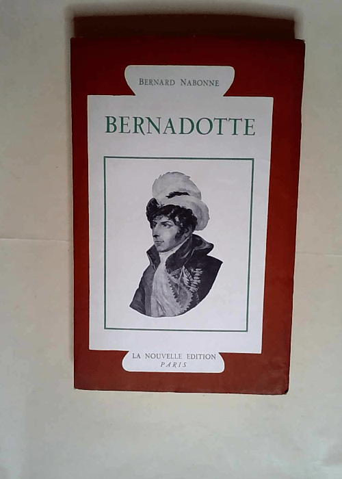 Bernard Nabonne. Bernadotte  – Bernard ...