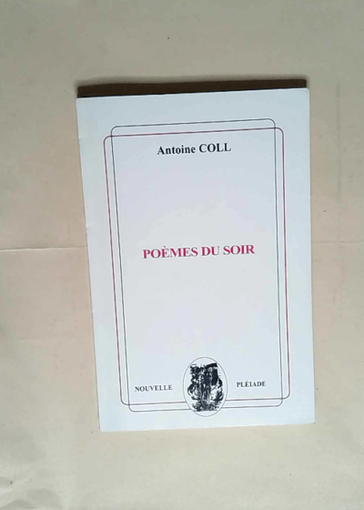 Poèmes du soir  - Antoine Coll