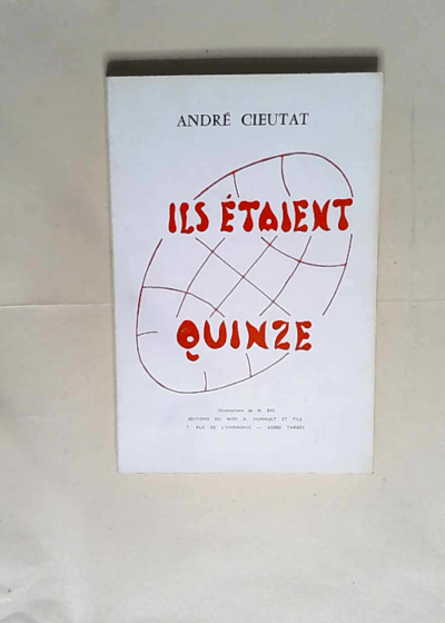 Ils étaient quinze  - André Cieutat