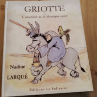 Griotte Ou L’ascension De La Montagne Sacrée – Nadine Larqué – Nadine Larqué