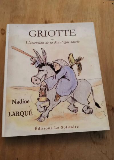 Griotte Ou L'ascension De La Montagne Sacrée - Nadine Larqué - Nadine Larqué