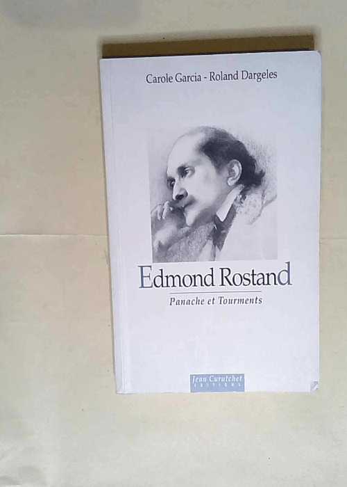 Edmond Rostand Panache et tourments – C...