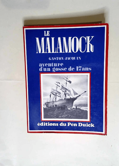 Le malamock Aventure d un gosse de 17 ans - Gaston Jacquin