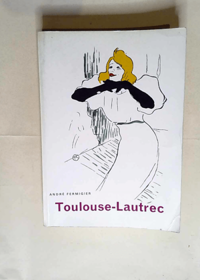 Toulouse-Lautrec  - Andre Fermigier