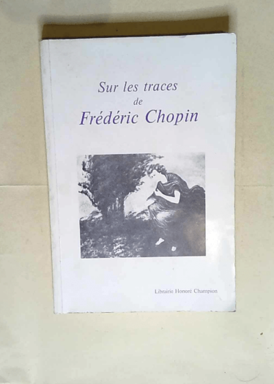 Sur les Traces de Frédéric Chopin.  -