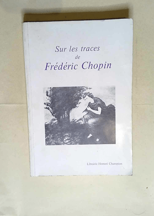 Sur les Traces de Frédéric Chopin.  –