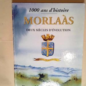 1000 ans d histoire – Morlaas deux siè...