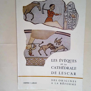 Les évêques et la cathédrale de Lescar Des...