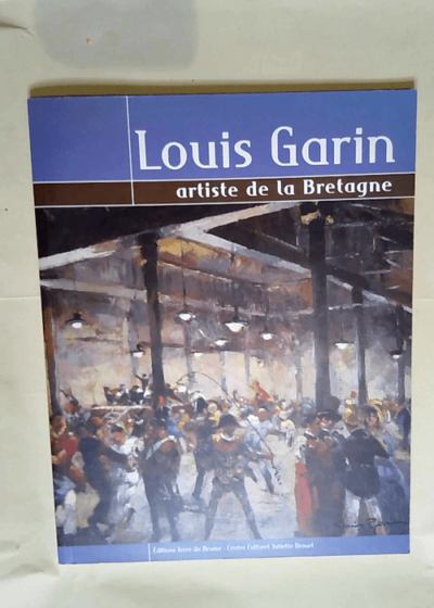 Louis Garin artiste de la Bretagne  - Denise Delouche