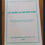 Le Sang Au Moyen Age – Colloque International De Montpellier 27-29 Novembre 1997 – Collectif