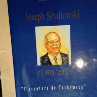 Joseph Szydlowski et son temps ou L aventure de Turboméca  – Guy Decôme