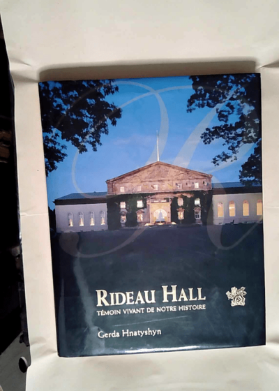 Rideau Hall Témoin Vivant De Notre Histoire - Gerda Hnatyshyn