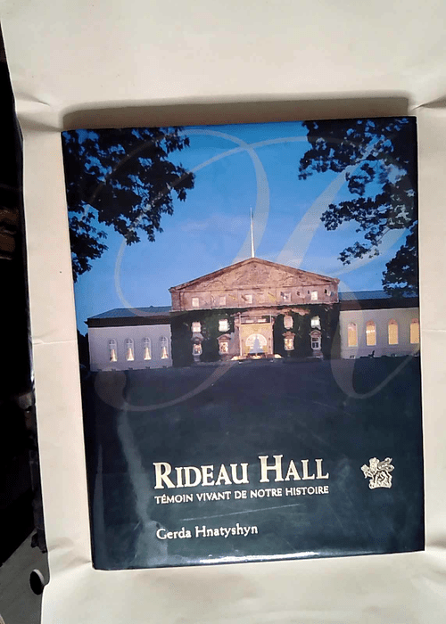 Rideau Hall Témoin Vivant De Notre Histoire – Gerda Hnatyshyn