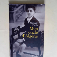 Mon oncle d Algérie  – Nathalie Funès