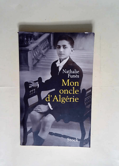 Mon oncle d Algérie  - Nathalie Funès