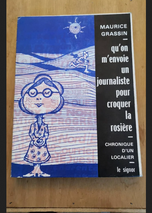 Qu’on M’envoie Un Journaliste Pour Croquer La Rosière – Chronique D’un Localier – Maurice Grassin