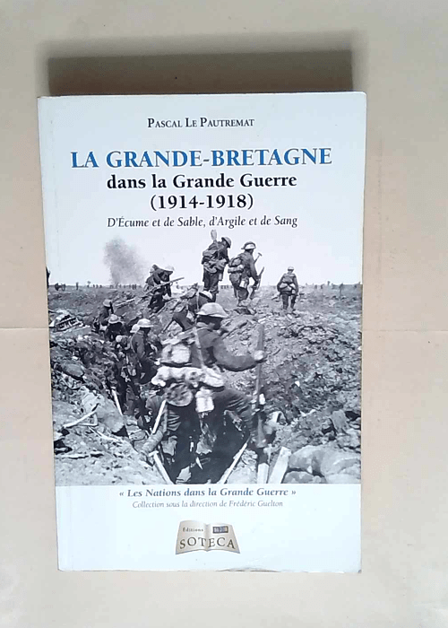 La Grande-Bretagne dans la Grande Guerre D écume et de sable d argile et de sang – Pascal Le Pautremat