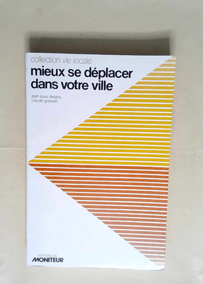 Mieux se déplacer dans votre ville  - Jean-Louis Deligny