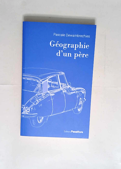 Géographie d un père  – Pascale Dewambrechies