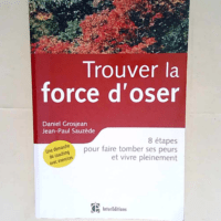 Trouver la force d oser 8 Étapes Pour Faire ...