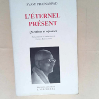 L éternel présent Questions et réponses – Svami Prajnanpad