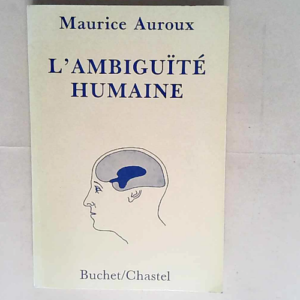 L Ambiguité humaine  – Maurice Auroux