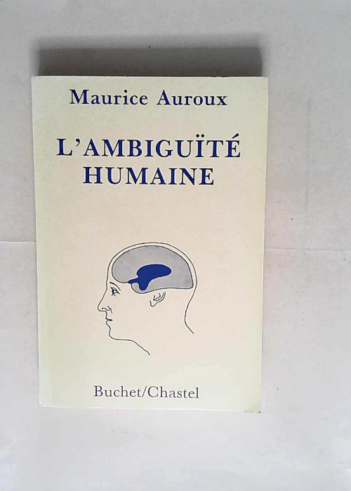 L Ambiguité humaine  – Maurice Auroux