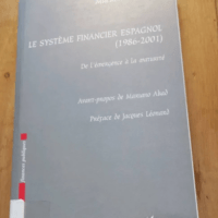 Le Systeme Financier Espagnol 1986-2001 : De L’emergence A La Maturite – Suarez