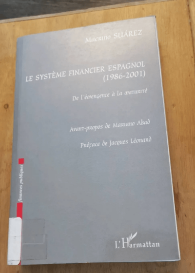 Le Systeme Financier Espagnol 1986-2001 : De L'emergence A La Maturite - Suarez