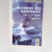 Histoire des Naufrages sur le Littoral landai...