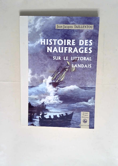 Histoire des Naufrages sur le Littoral landais  - Jean-Jacques Taillentou