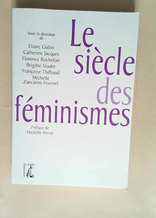 Le Siècle des féminismes  – Eliane Gubin