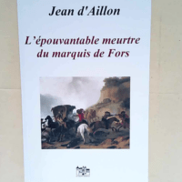 L’épouvantable Meurtre Du Marquis De Fors ...