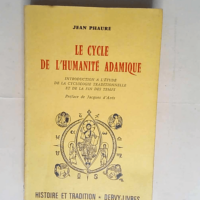 LE CYCLE DE L HUMANITE ADAMIQUE. Introduction à l étude de la cyclologie traditionnelle et de la fin des temps.  – Phaure Jean