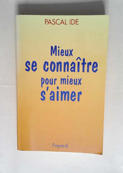 Mieux se connaitre pour mieux s aimer  - Pascal Ide